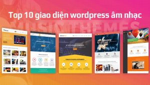 Top 10 giao diện wordpress âm nhạc cho ca sĩ, nhạc sĩ chuyên nghiệp