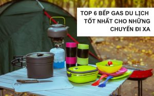 top bếp gas du lịch tốt nhất