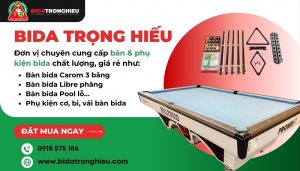 đơn vị cung cấp bàn và phụ kiện bida Trọng Hiếu