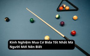 kinh nghiệm mua cơ bida